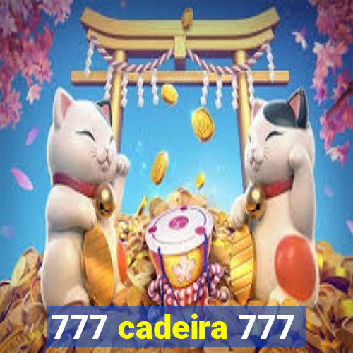 777 cadeira 777